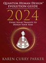 2024 Quantum Human Design(TM) Evolution Guide - Karen Curry Parker - 9781961347441