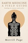 Earth Medicine: Healing in Seasons and Cycles - Merrill Page - 9781961347472