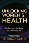 Unlocking Women's Health - Brittany Barreto - 9781961347915