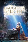 Daughter of Light: Charilene's Story - Melanie Dobson - 9781961442061