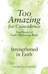 Strengthened in Faith: True Stories of God's Mysterious Ways - Guideposts - 9781961442337
