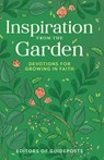 Inspiration from the Garden: Devotions for Growing in Faith - Guideposts - 9781961442344
