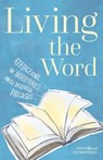 Living the Word: Reflections on Scripture's Most Beloved Passages - Guideposts - 9781961442443