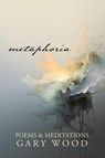 Metaphoria - Gary Wood - 9781961451049