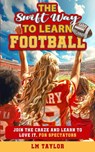 The Swift Way to Learn Football - Lm Taylor - 9781961477230