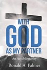 With God As My Partner: An Autobiography - Pastor Ronald a. Palmer - 9781961526907