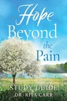 Hope Beyond the Pain: Study Guide - Rita Carr - 9781961532939