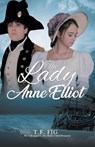 The Lady Anne Elliot - T. F. Fig - 9781961601932