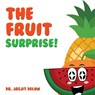The Fruit Surprise! - Jasjit Delow - 9781961636569