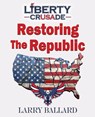 Restoring the Republic - Larry Ballard - 9781961641419