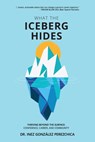 What the Iceberg Hides - Thriving Beyond the Surface: Confidence, Career, and Community - Inez González Perezchica - 9781961717381