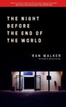 The Night Before the End of the World - Ran Walker - 9781961753167