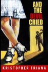 And the Devil Cried - Kristopher Triana - 9781961758049