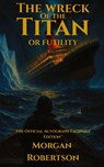 The Wreck of the Titan, or Futility - Morgan Robertson - 9781961763203