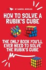 How to Solve a Rubik's Cube - Gabriel Nedelcu - 9781961784109