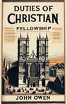 Duties of Christian Fellowship - John Owen - 9781961807433