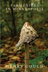Parmenides in Minneapolis - Henry Gould - 9781961822214