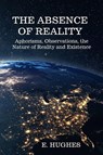 The Absence of Reality - E. Hughes - 9781961823242