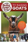 Hobby Farmer's Handbook to Raising Goats - Karen Harris - 9781961846104