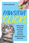 Sutherland, M: Pawsitive Clicks - Maya Sutherland - 9781961846159
