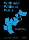 With and Without Walls - Benjamin J. Smith - 9781961856936