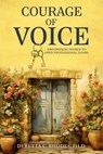 Courage Of Voice: Empowering Women To Open Professional Doors - Deretta Rhodes - 9781961863019
