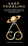 K.E.E.P. P.E.D.A.L.I.N.G. - Karon Joseph Riley - 9781961863033