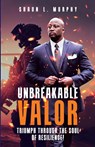 Unbreakable Valor - Shaun Murphy - 9781961863071