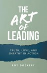The Art of Leading - Roy Dockery - 9781961863163