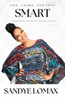 Live, Learn, and Love Smart - Sandye Lomax - 9781961863835