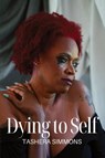 Dying to Self - Tashera Simmons - 9781961863859