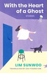 With the Heart of a Ghost - Sunwoo Lim - 9781961884601