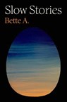 Slow Stories - Bette Adriaanse - 9781961884724