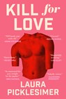 Kill for Love - Laura Picklesimer - 9781961884878