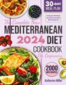 The complete New Mediterranean Diet Cookbook For Beginners 2024 - Katherine Miller - 9781961902817