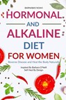 Hormonal and Alkaline Diet For Women - Barnabas Noah - 9781961902855