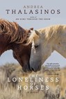 The Loneliness of Horses - Andrea Thalasinos - 9781961905122