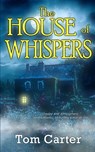 The House of Whispers - Tom Carter - 9781961967823
