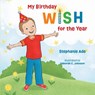 My Birthday Wish for the Year - Stephanie Ade - 9781961978539