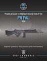Practical Guide to the Operational Use of the FN FAL Rifle - Erik Lawrence - 9781961989108
