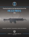 Practical Guide to the Operational Use of the HK G3/HK91 Rifle - Erik Lawrence - 9781961989115