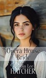 The Opera House Bride - Robin Lee Hatcher - 9781962005159