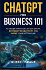 ChatGPT for Business 101 - Russel Grant - 9781962079099