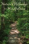 Nature's Pathways to Mindfulness - John Harvey - 9781962082266