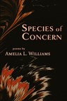 Species of Concern - Amelia L. Williams - 9781962082464