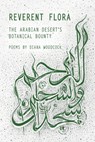 Reverent Flora: The Arabian Desert's Botanical Bounty - Diana Woodcock - 9781962082488