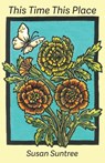 This Time This Place - Susan Suntree - 9781962082945