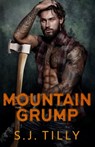 Mountain Grump: Mountain Men Series Book Three - S. J. Tilly - 9781962096324