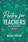 Poetry for Teachers - Brian Taylor - 9781962110037