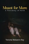 Meant for More - Victoria Belcastro-Ray - 9781962110600